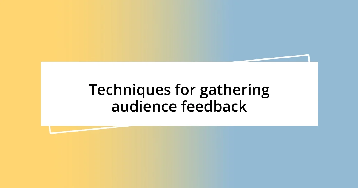 Techniques for gathering audience feedback