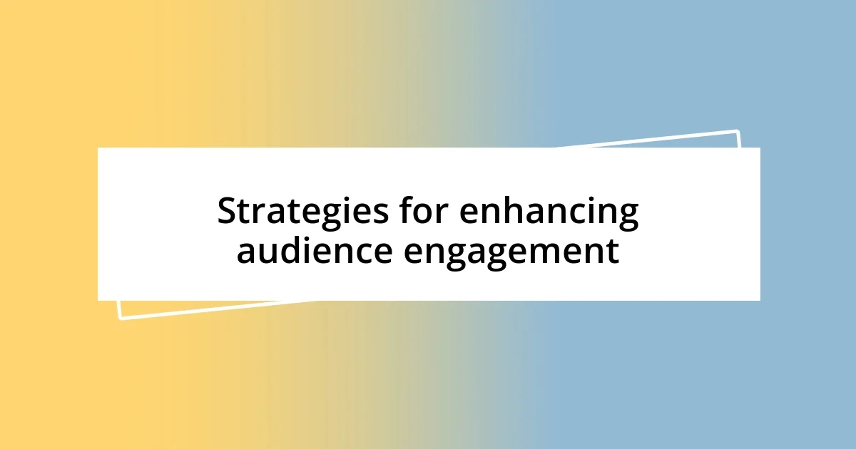 Strategies for enhancing audience engagement