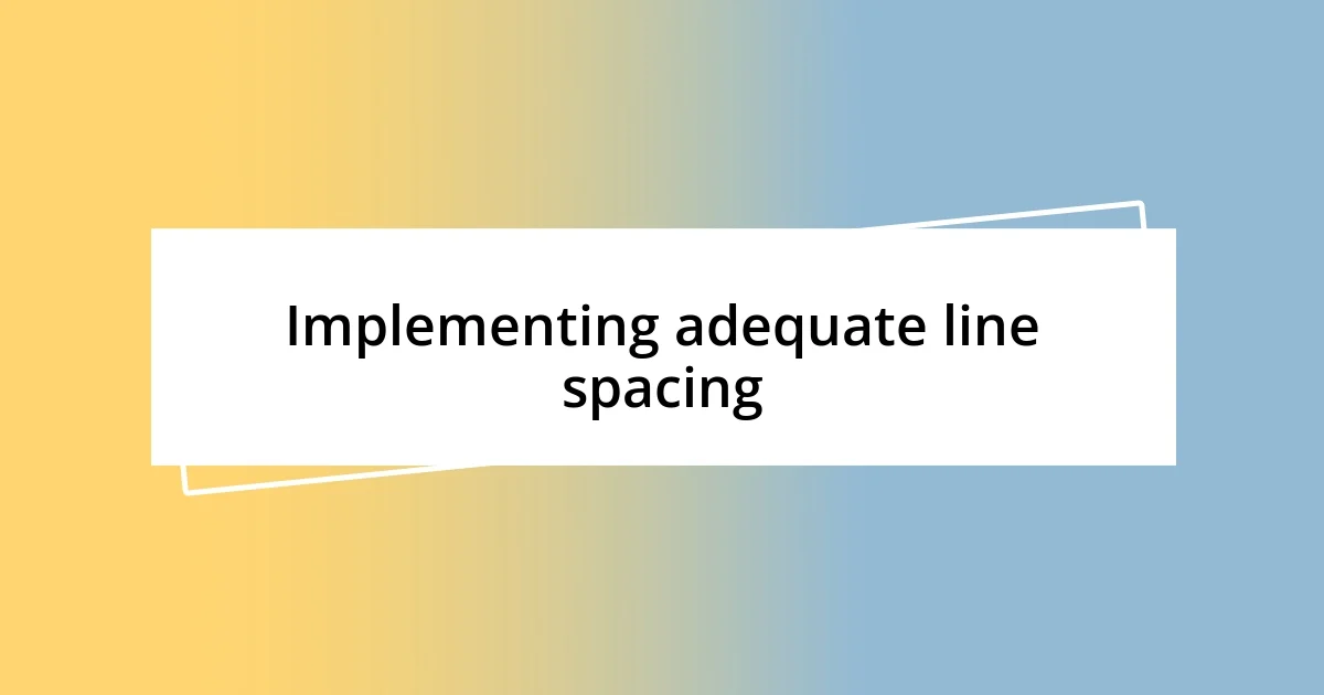 Implementing adequate line spacing