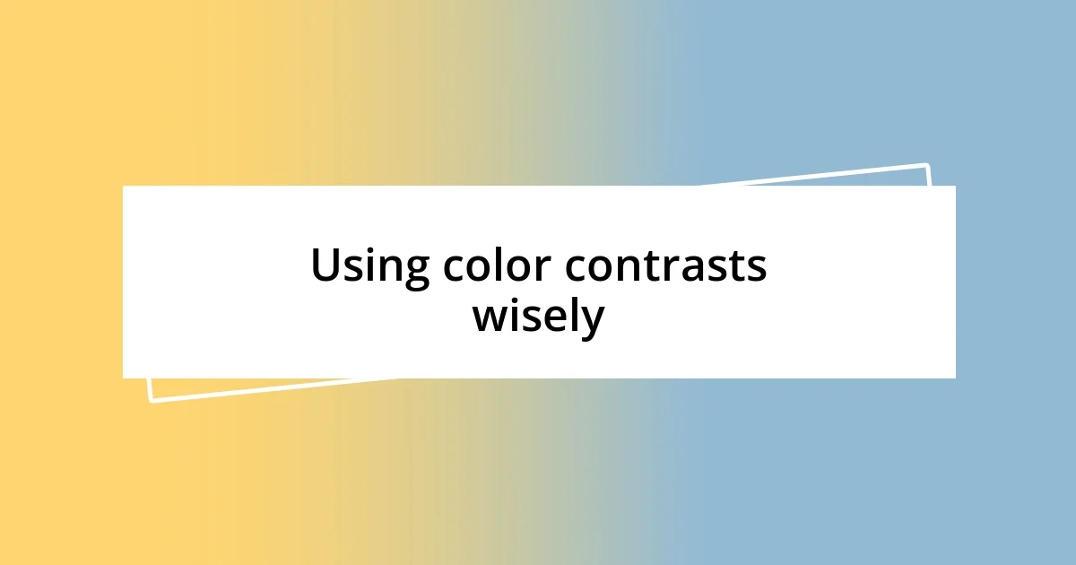 Using color contrasts wisely