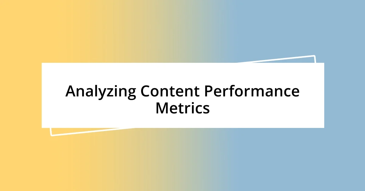 Analyzing Content Performance Metrics