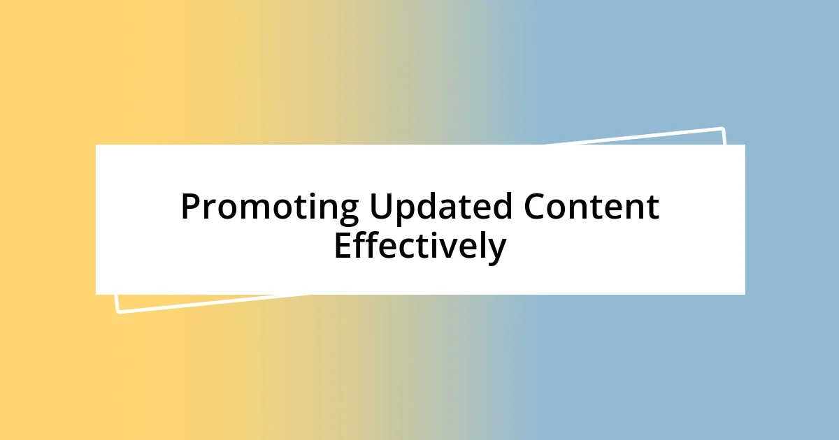 Promoting Updated Content Effectively