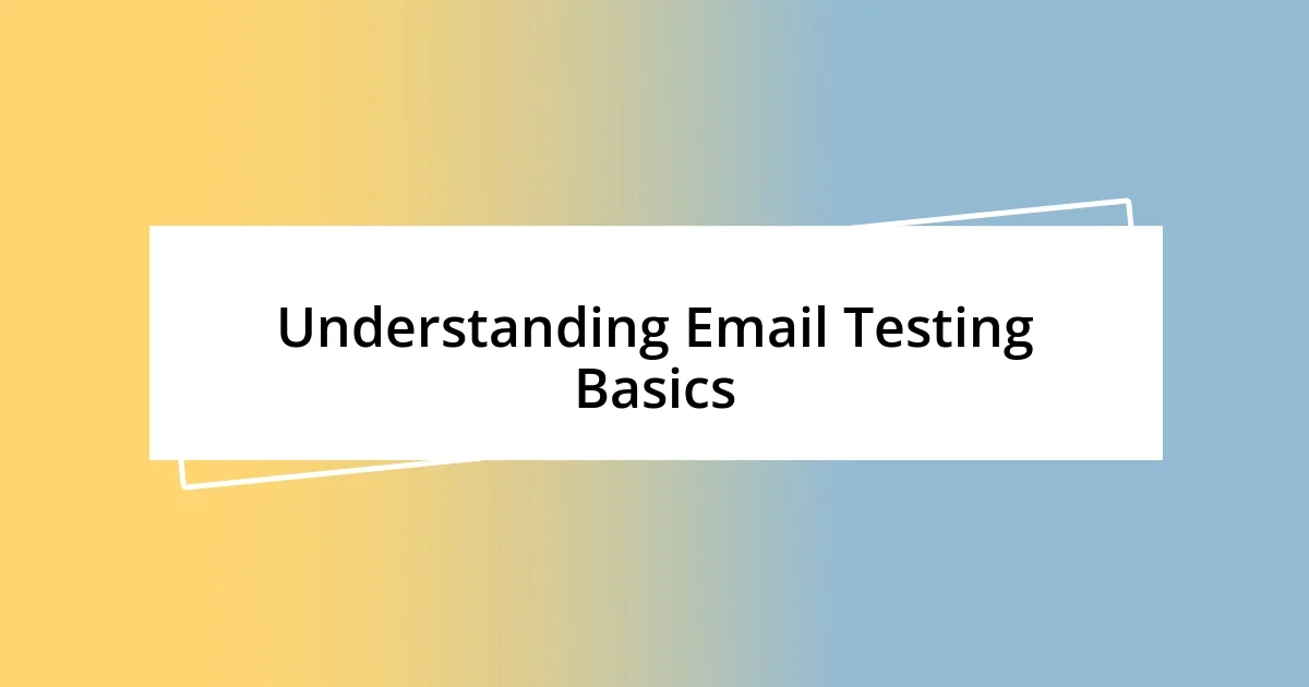 Understanding Email Testing Basics