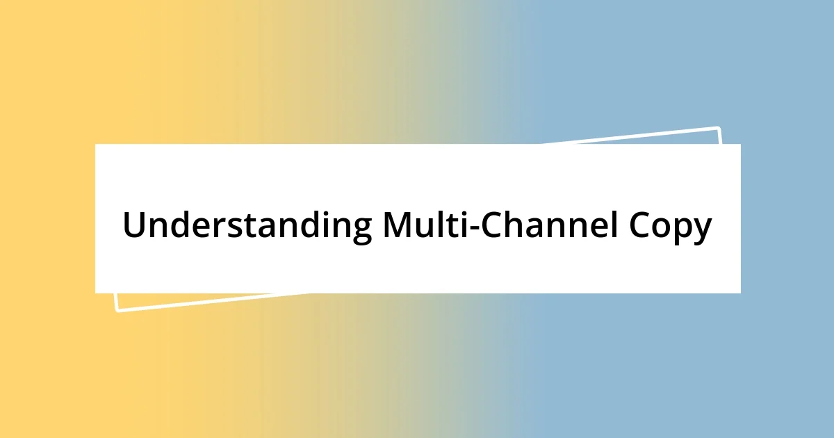 Understanding Multi-Channel Copy