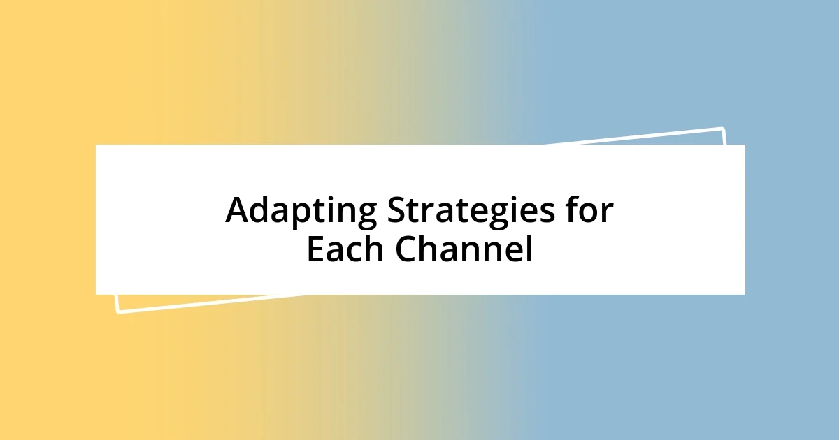 Adapting Strategies for Each Channel