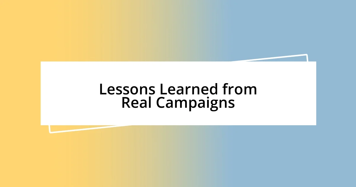 Lessons Learned from Real Campaigns