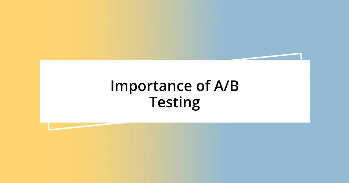 Importance of A/B Testing