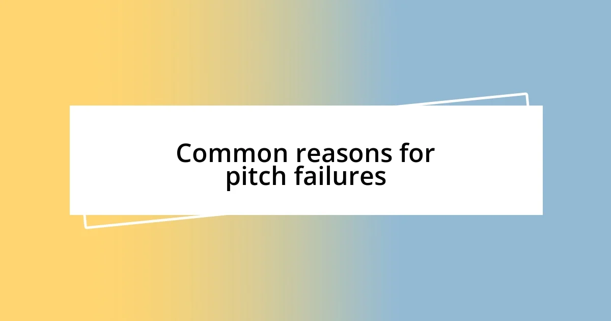 Common reasons for pitch failures