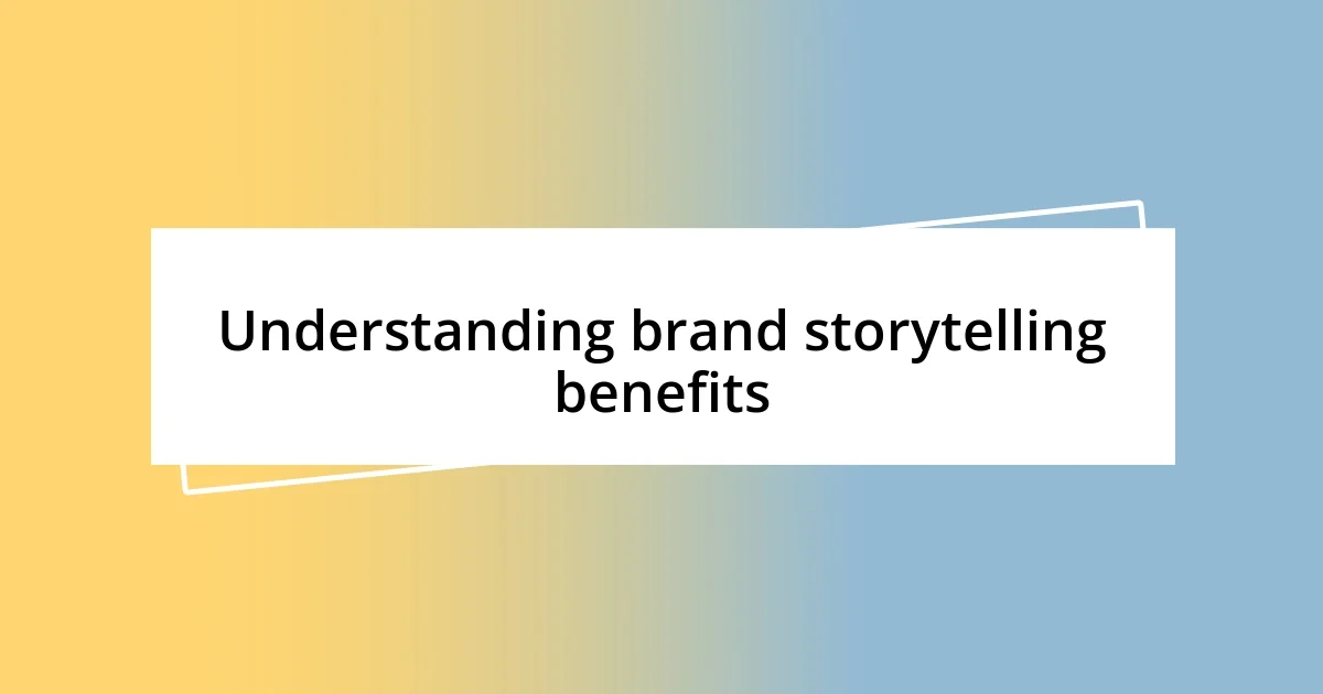 Understanding brand storytelling benefits