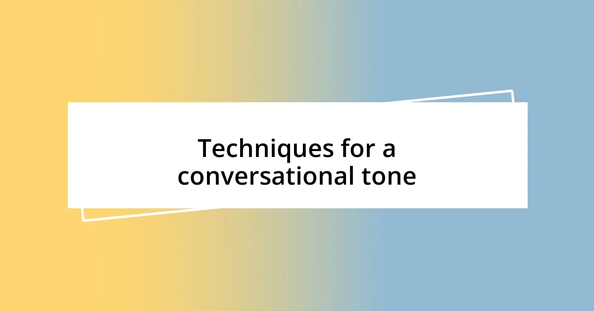 Techniques for a conversational tone