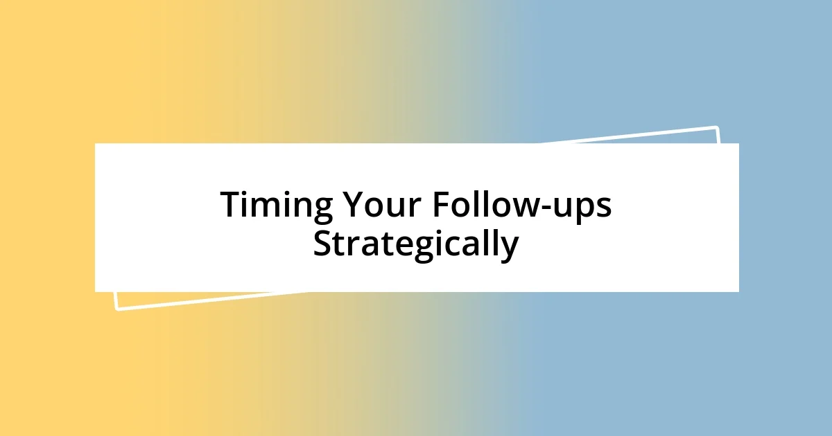 Timing Your Follow-ups Strategically