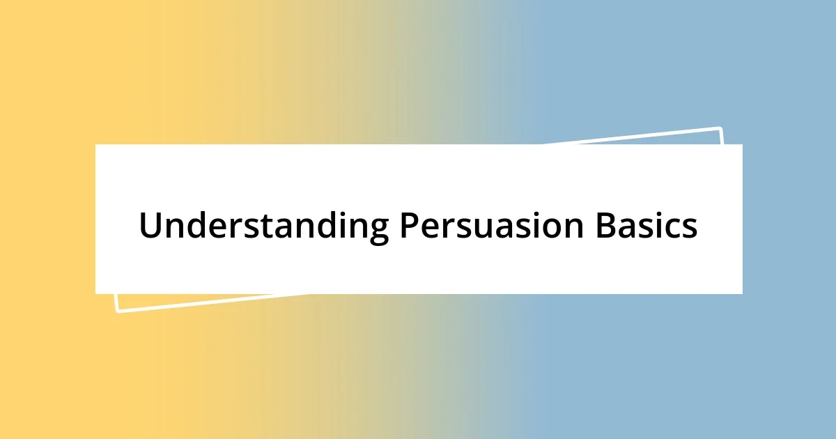 Understanding Persuasion Basics