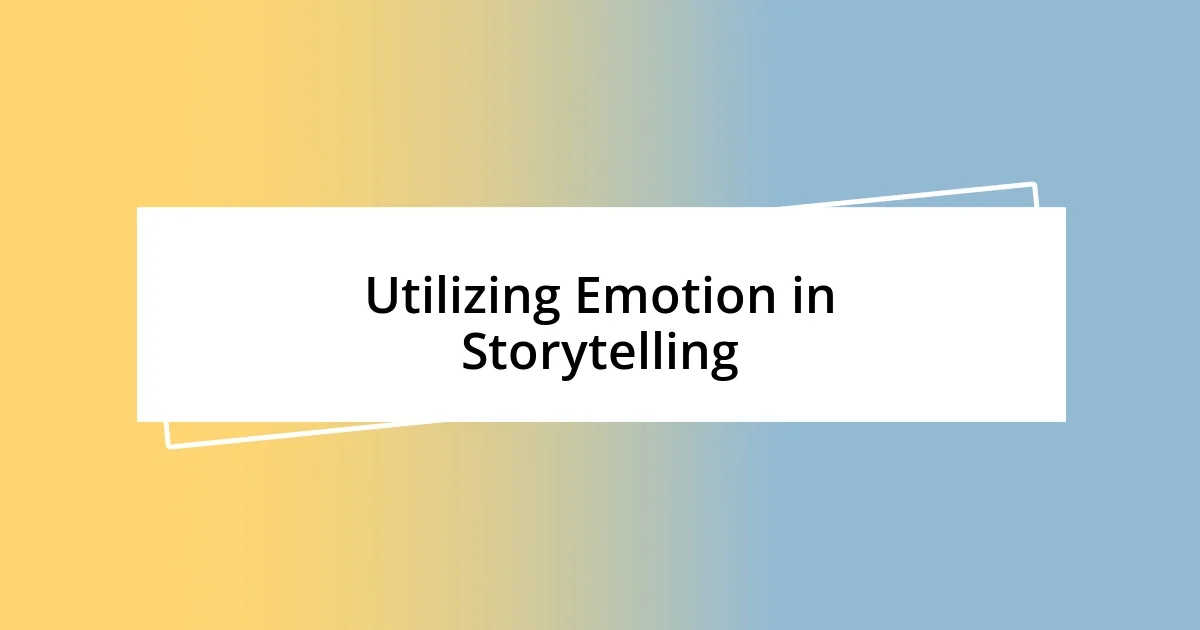 Utilizing Emotion in Storytelling