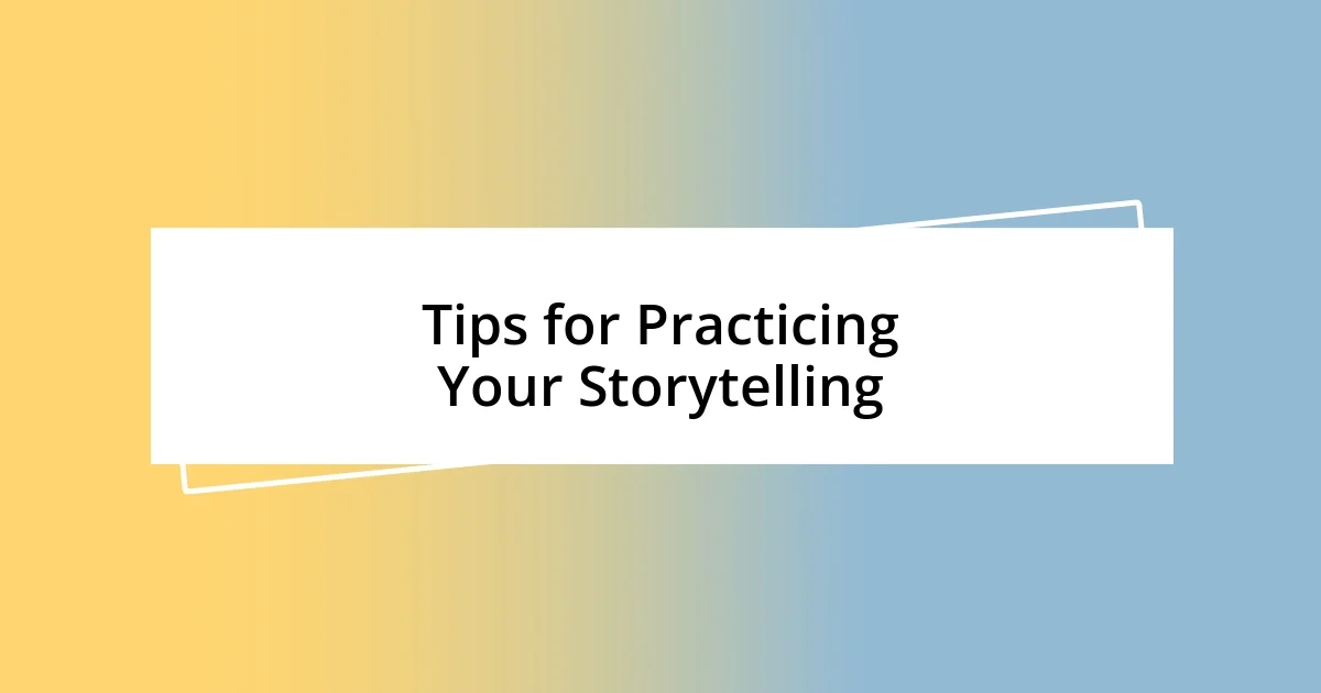 Tips for Practicing Your Storytelling