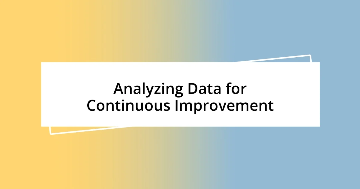 Analyzing Data for Continuous Improvement