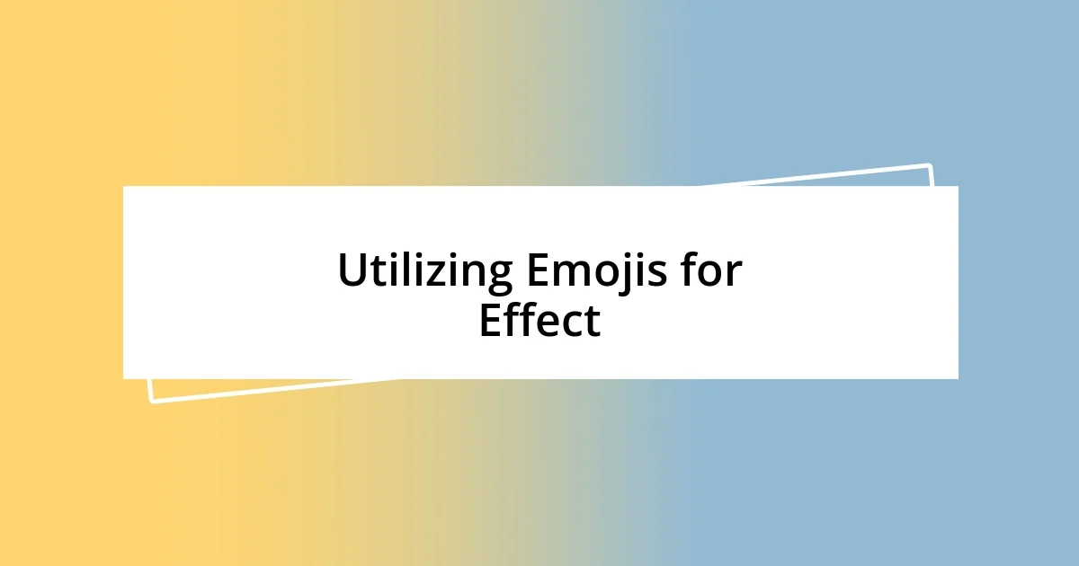 Utilizing Emojis for Effect