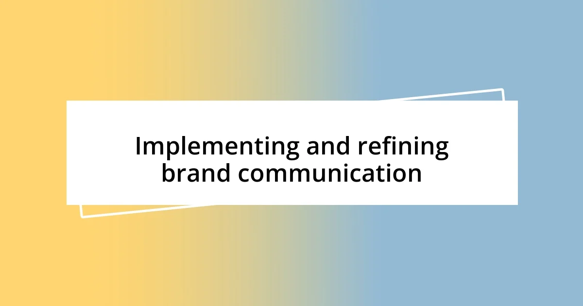 Implementing and refining brand communication